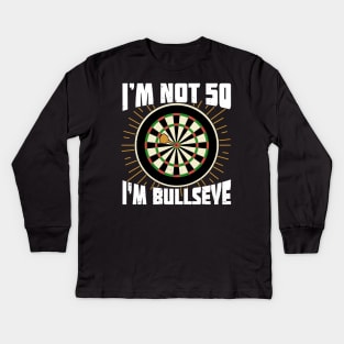 I'm Not 50 I'm Bullseye Darts Player Birthday Gift Kids Long Sleeve T-Shirt